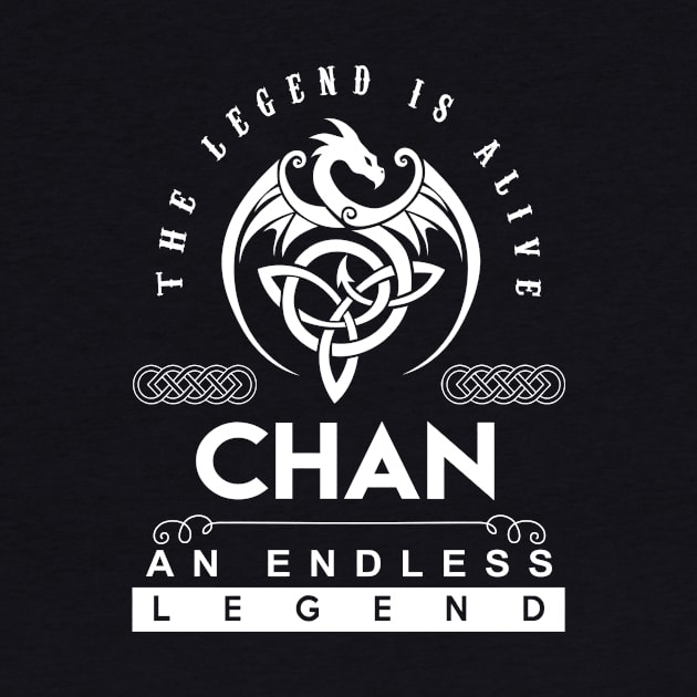 Chan Name T Shirt - The Legend Is Alive - Chan An Endless Legend Dragon Gift Item by riogarwinorganiza